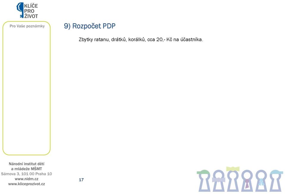 drátků, korálků,