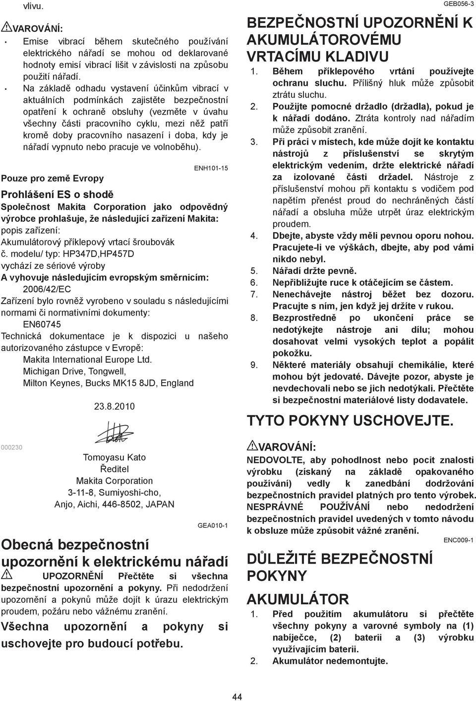 nasazení i doba, kdy je ná adí vypnuto nebo pracuje ve volnob hu).