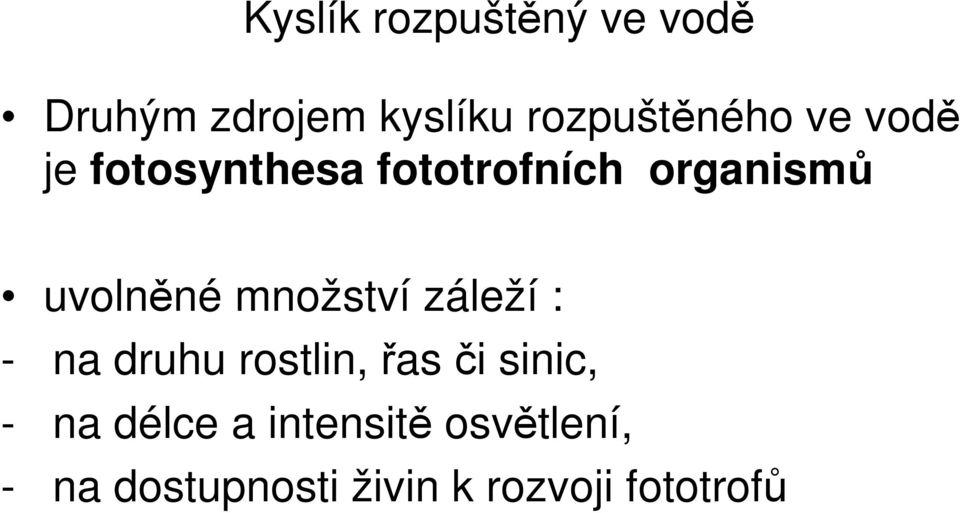 množství záleží : - na druhu rostlin, řas či sinic, - na