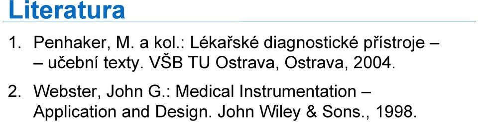 VŠB TU Ostrava, Ostrava, 2004. 2. Webster, John G.