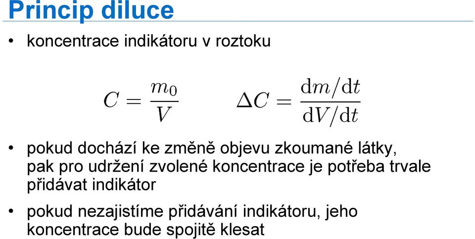 zvolené koncentrace je potřeba trvale přidávat indikátor