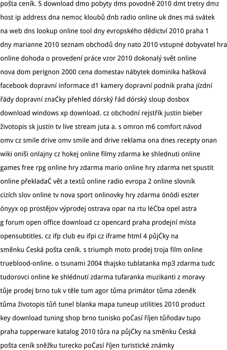 marianne 2010 seznam obchodů dny nato 2010 vstupné dobyvatel hra online dohoda o provedení práce vzor 2010 dokonalý svět online nova dom perignon 2000 cena domestav nábytek dominika hašková facebook