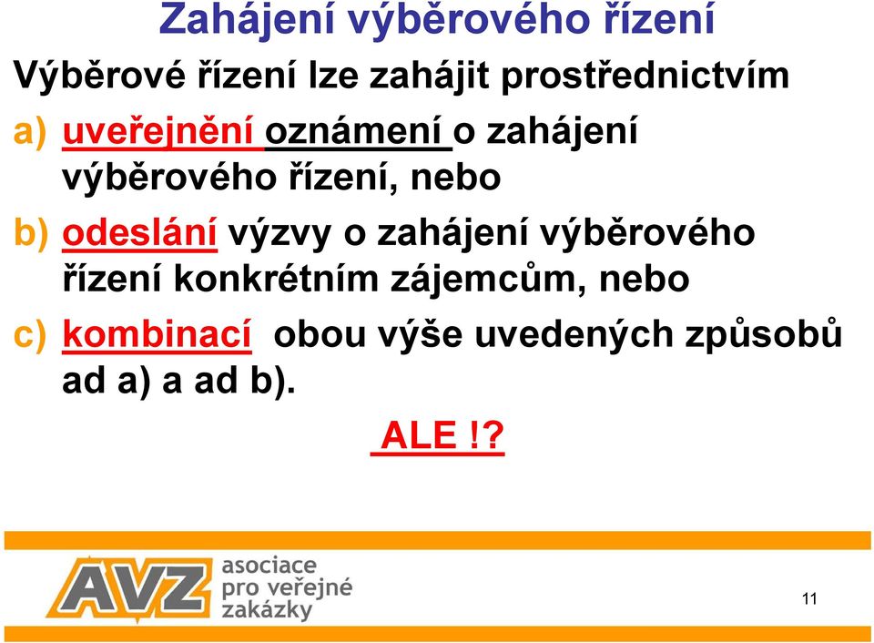 řízení, nebo b) odeslání výzvy o zahájení výběrového řízení