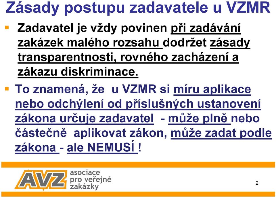 To znamená, že u VZMR si míru aplikace nebo odchýlení od příslušných ustanovení zákona