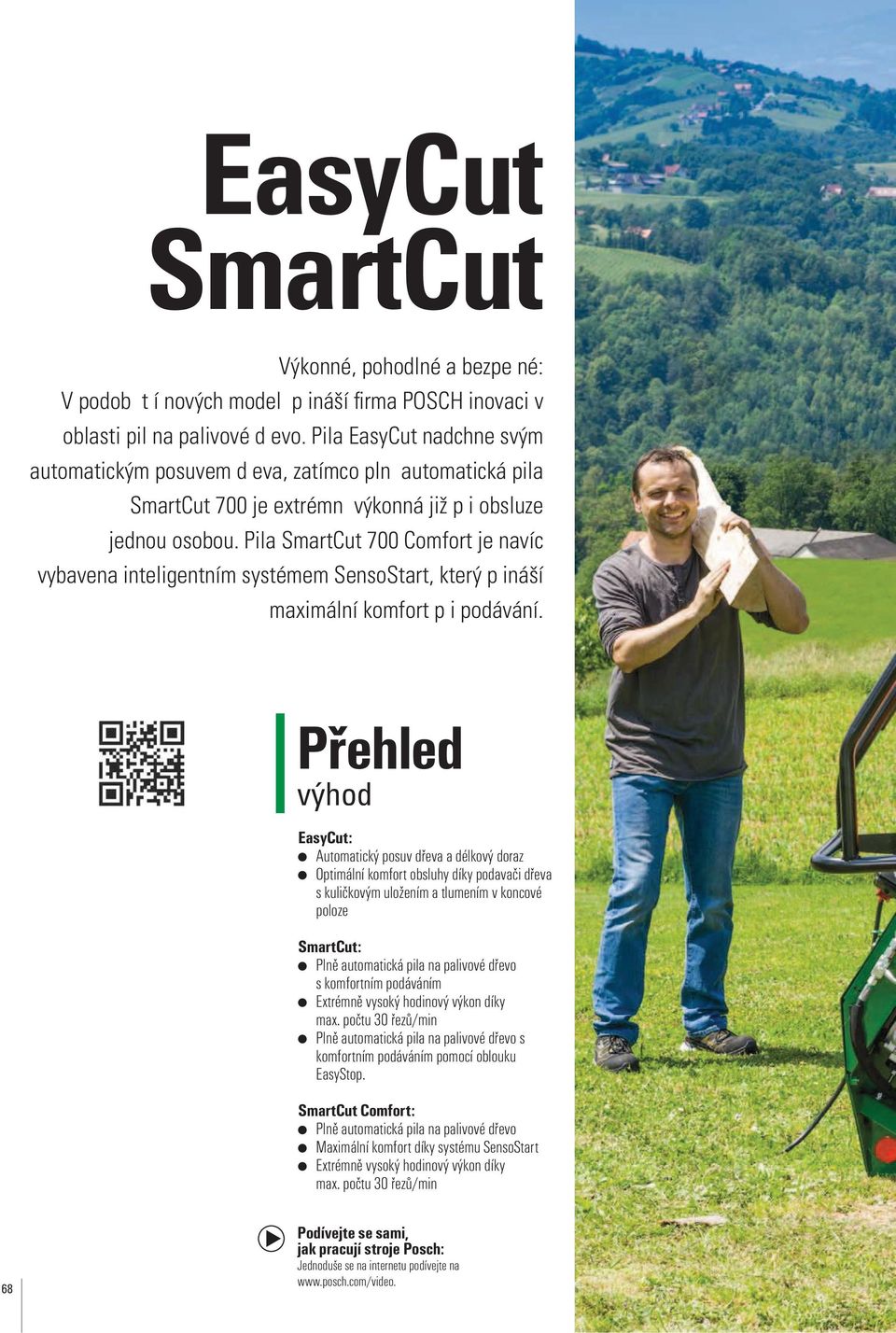 Pila SmartCut 700 Comfort je navíc vybavena inteligentním systémem SensoStart, který p ináší maximální komfort p i podávání.