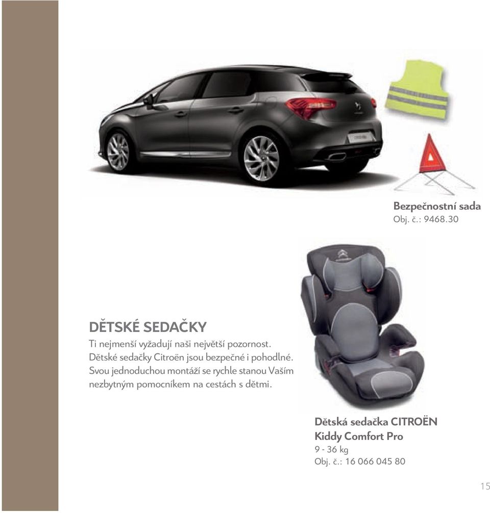 Dětské sedačky Citroën jsou bezpečné i pohodlné.