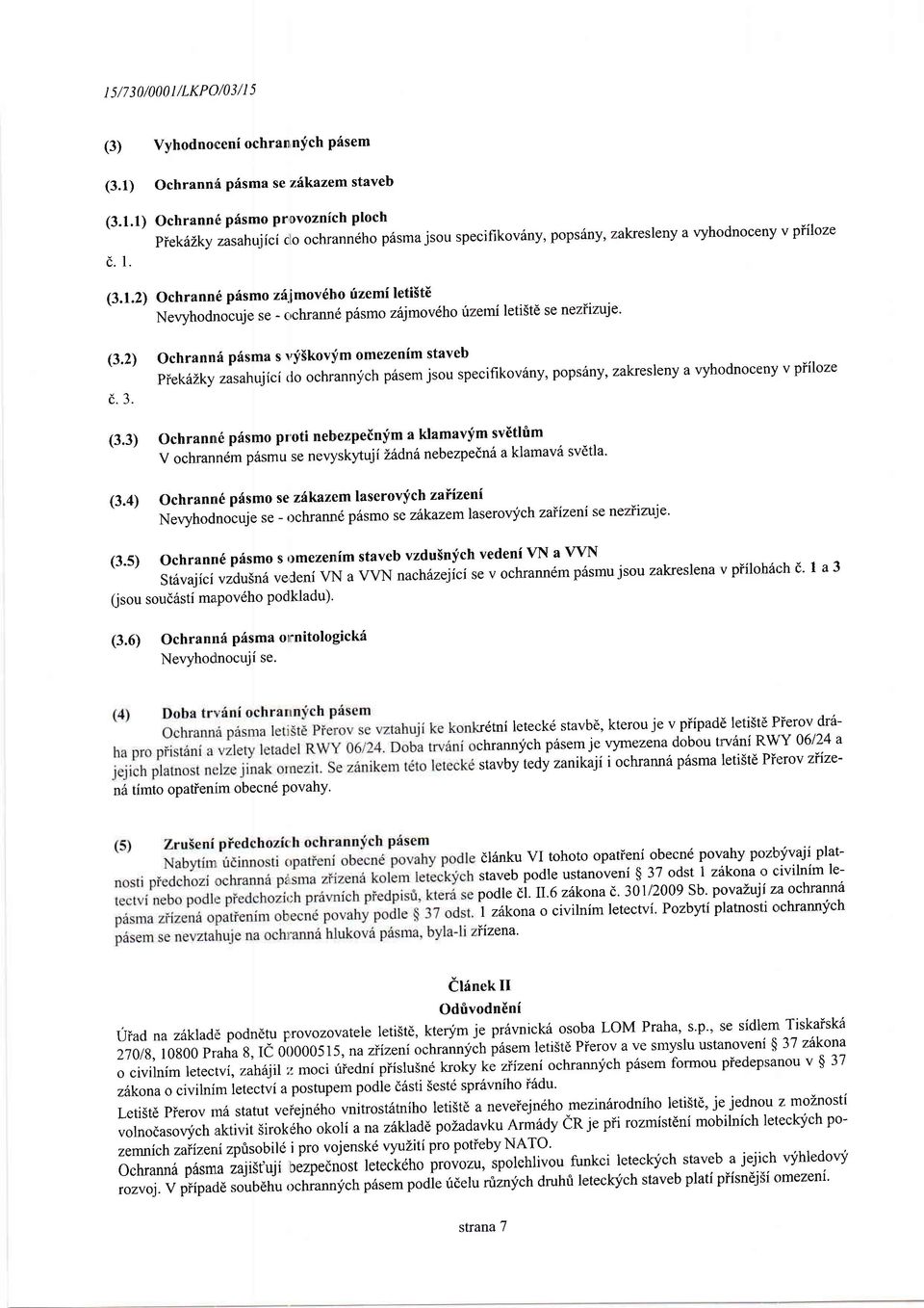 imv6h rizemi leti5te Nevyhdrrcuje se - crchrann6 p6sm z6jmv6h irzemi letistd se neziizuje' (3,2) Ochranni p6sma 5 r'j'skvim mezenim staveb piek6zky zasahujici rl chrannych p6sem jsu specifikv6ny,