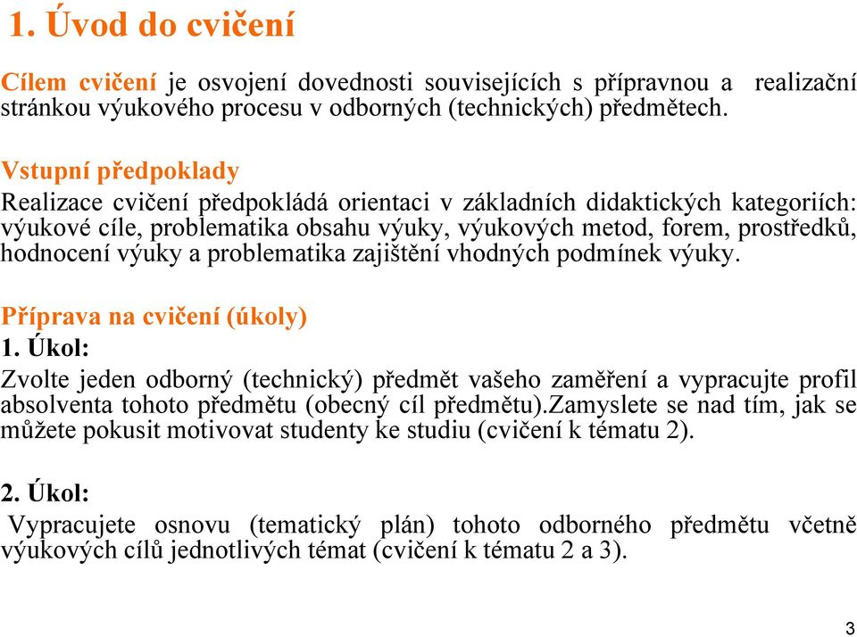 problematika zajištění vhodných podmínek výuky. Příprava na cvičení (úkoly) 1.