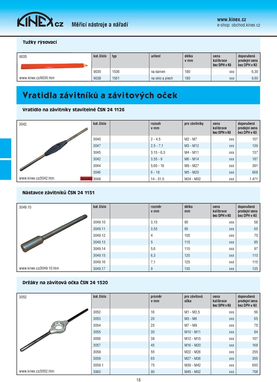 htm rozsah pro závitníky prodejní 3040 2-4,5 M2 - M7 xxx 107 3047 2,5-7,1 M3 - M12 xxx 139 3045 3,15-6,3 M4 - M11 xxx 137 3042 3,55-9 M6 - M14 xxx 187 3044 5,60-16 M9 - M27 xxx 391 3046 6-18 M5 - M20