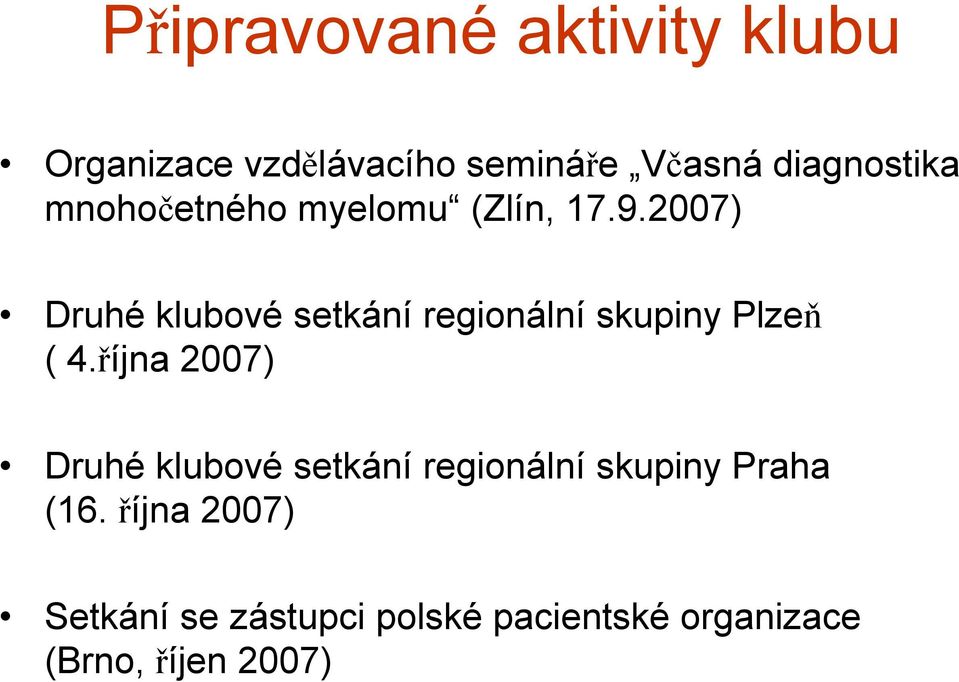 2007) Druhé klubové setkání regionální skupiny Plzeň ( 4.