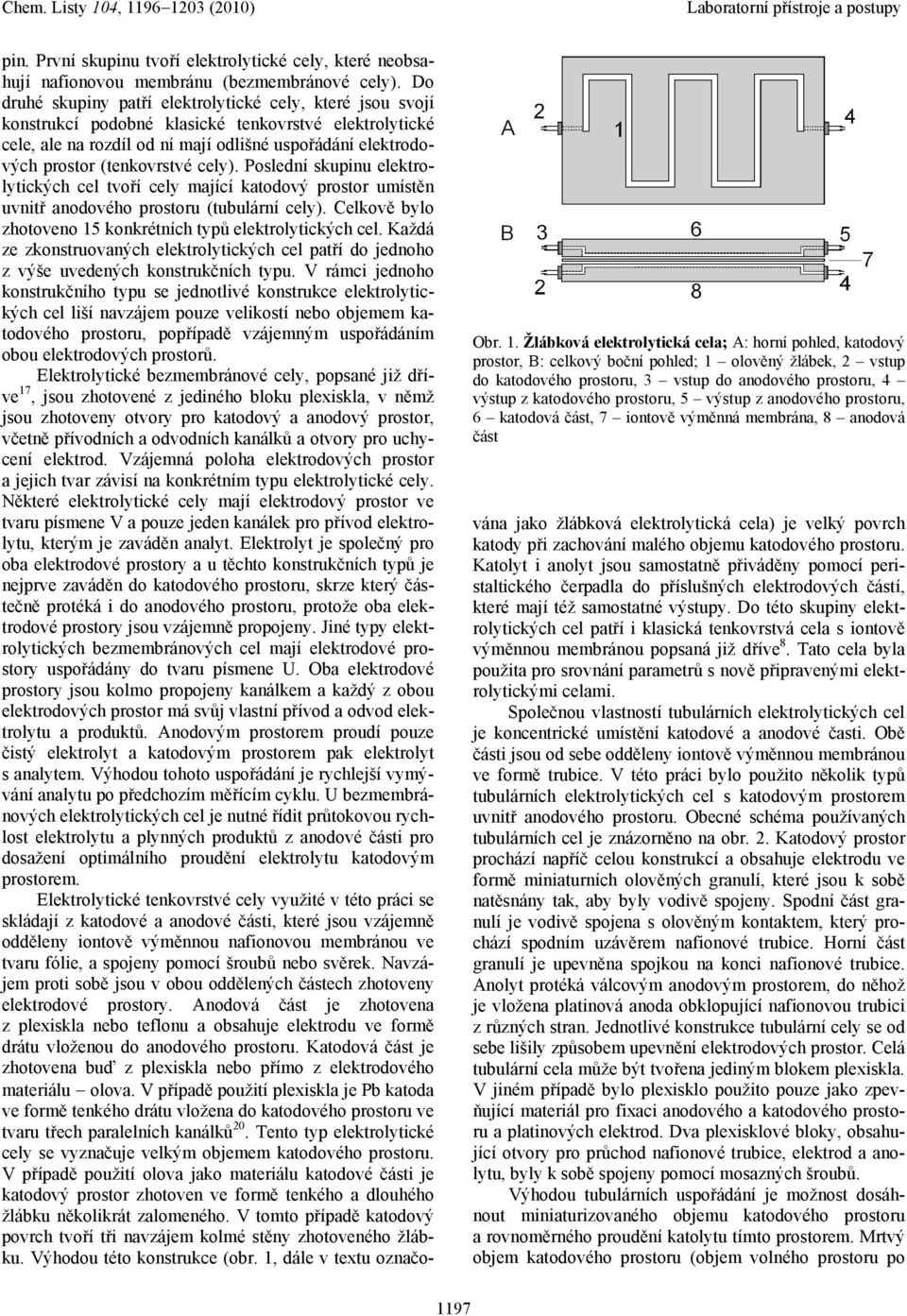 prostoru, 5 výstup z anodového prostoru, 6 katodová část, 7 iontově výměnná membrána, 8 anodová část pin.