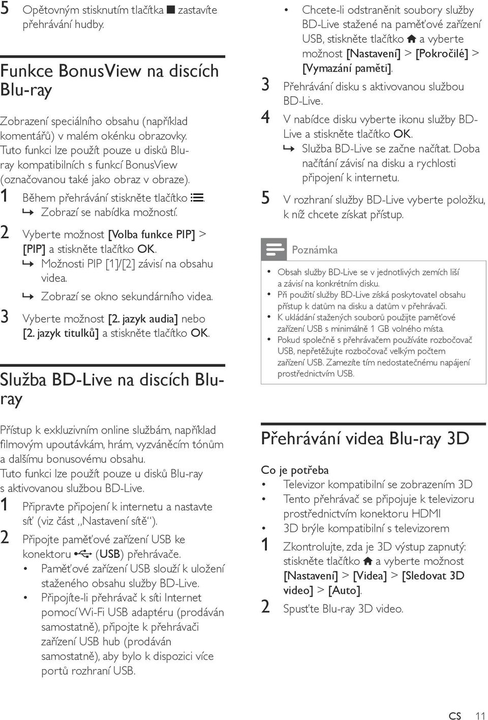 2 Vyberte možnost [Volba funkce PIP] > [PIP] a stiskněte tlačítko OK.»» Možnosti PIP [1]/[2] závisí na obsahu videa.»» Zobrazí se okno sekundárního videa. 3 Vyberte možnost [2. jazyk audia] nebo [2.