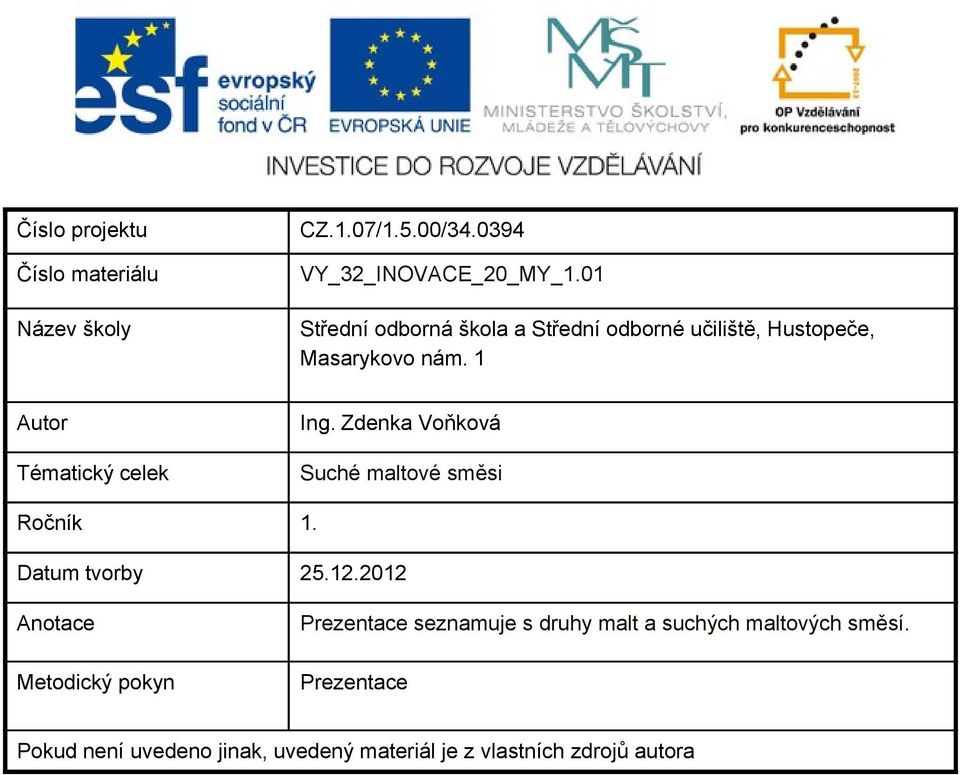 Zdenka Voňková Suché maltové směsi Ročník 1. Datum tvorby 25.12.