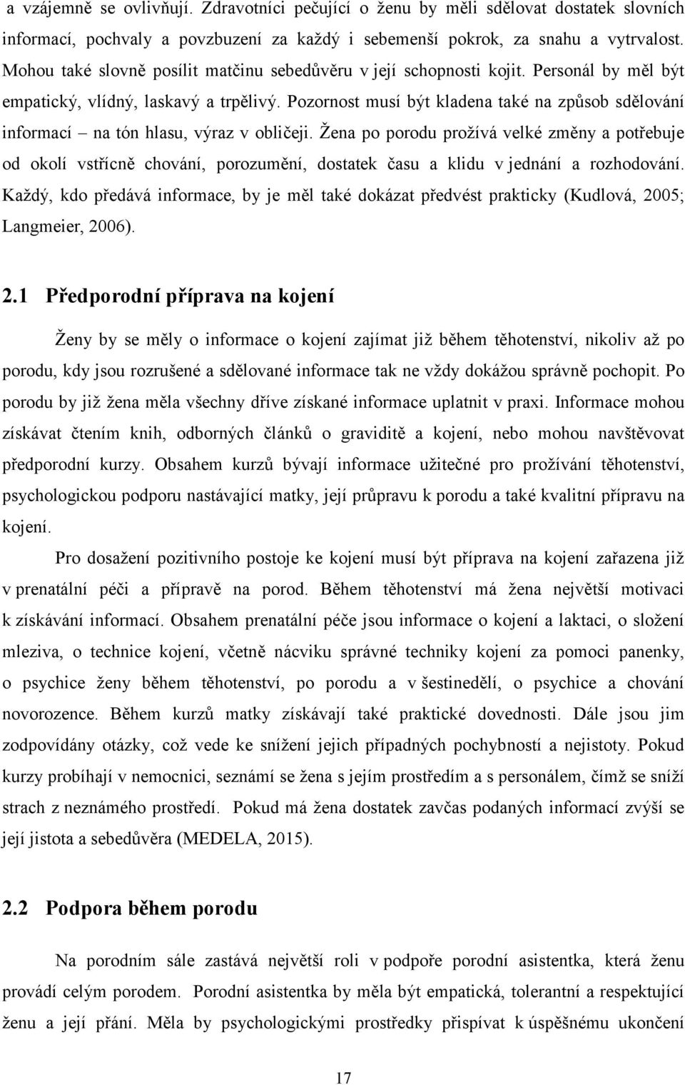 Pozornost musí být kladena také na způsob sdělování informací na tón hlasu, výraz v obličeji.