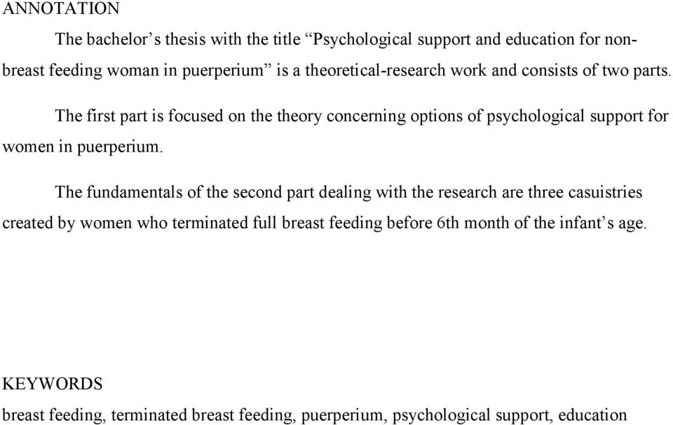 The first part is focused on the theory concerning options of psychological support for women in puerperium.