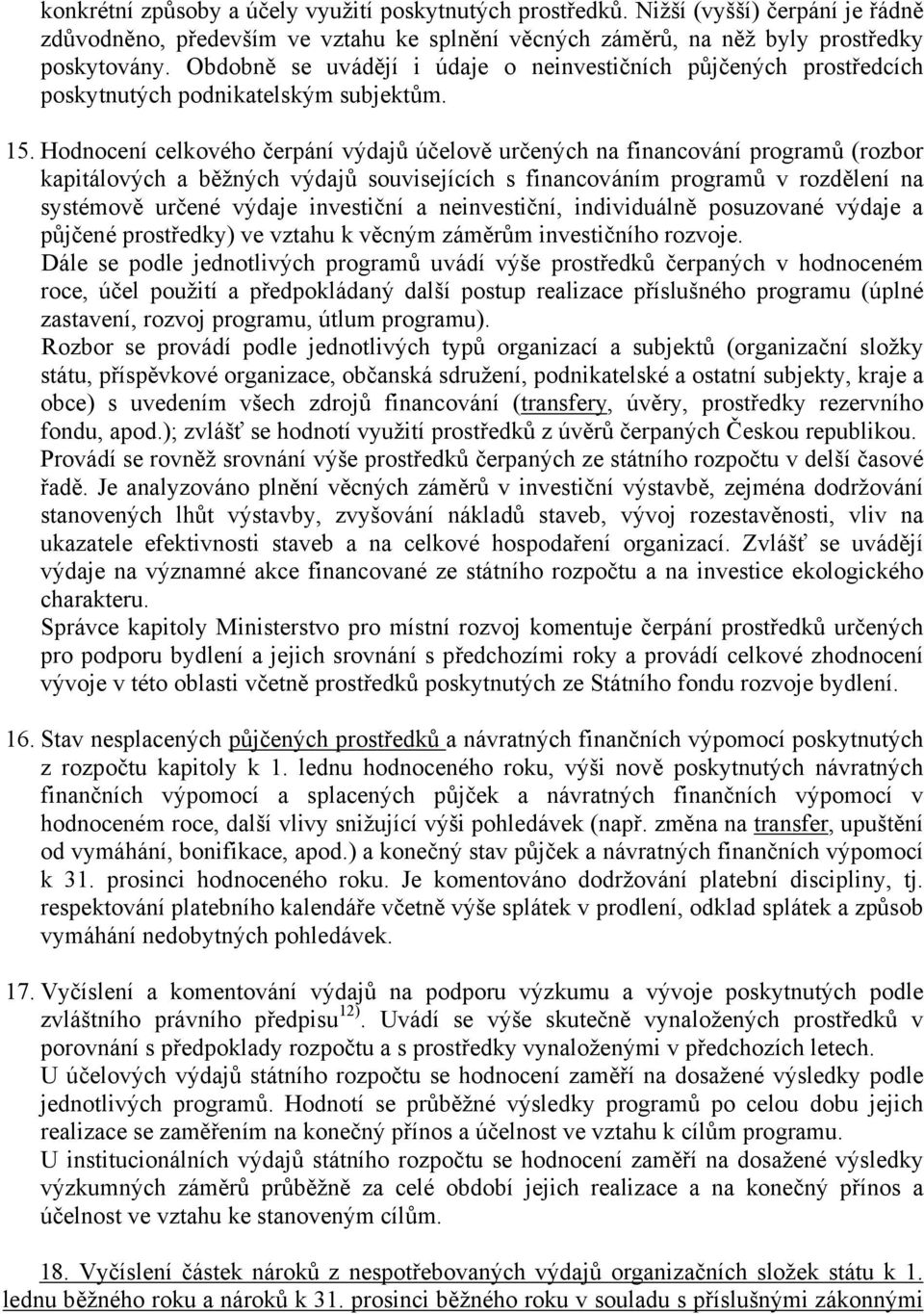 Hodnocení celkového čerpání výdajů účelově určených na financování programů (rozbor kapitálových a běžných výdajů souvisejících s financováním programů v rozdělení na systémově určené výdaje