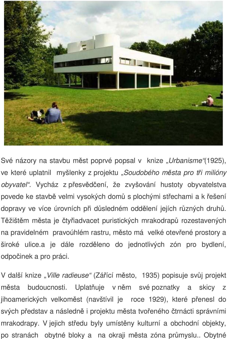 Tžištm msta je tyiadvacet puristických mrakodrap rozestavených na pravidelném pravoúhlém rastru, msto má velké otevené prostory a široké ulice.