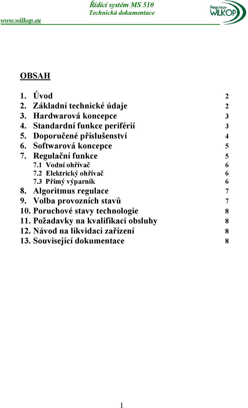 2 Elektrický ohřívač 6 7.3 Přímý výparník 6 8. Algoritmus regulace 7 9. Volba provozních stavů 7 10.