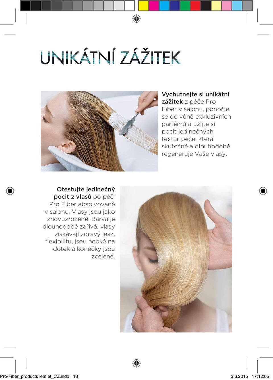 Otestujte jedinečný pocit z vlasů po péči Pro Fiber absolvované v salonu. Vlasy jsou jako znovuzrozené.