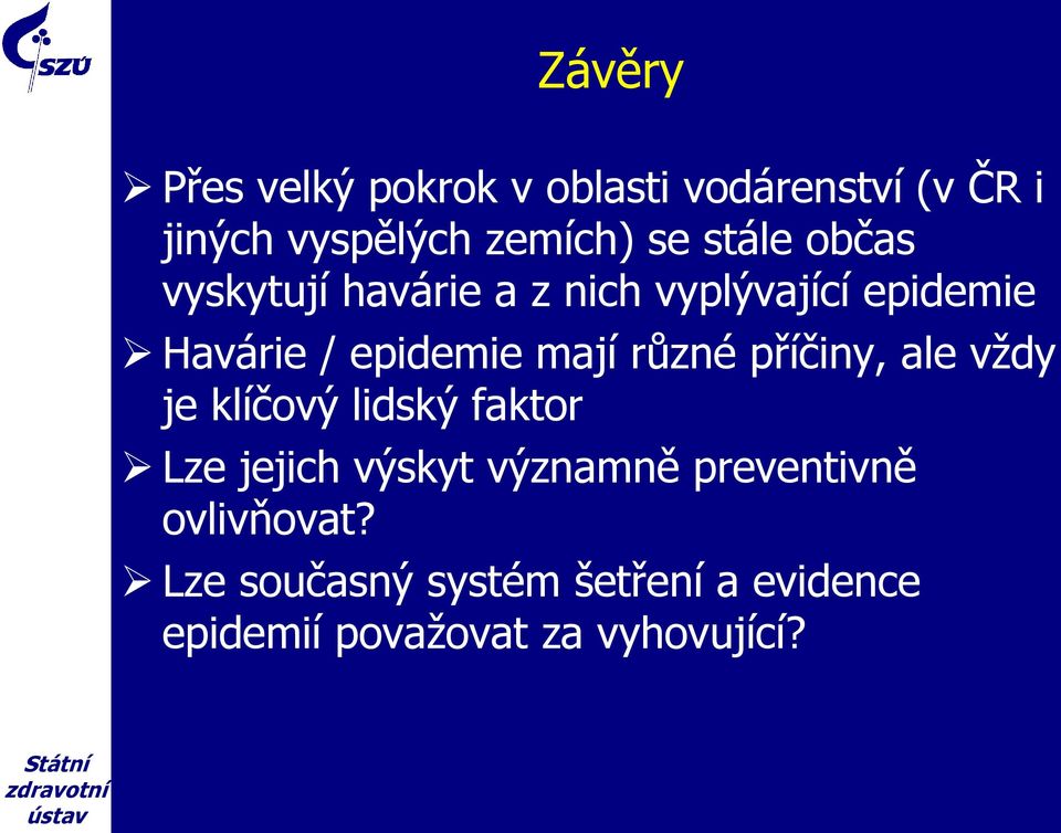 různé příčiny, ale vždy je klíčový lidský faktor Lze jejich výskyt významně