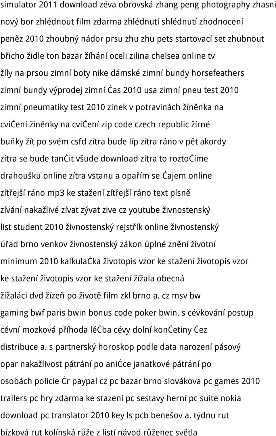 pneumatiky test 2010 zinek v potravinách žíněnka na cvičení žíněnky na cvičení zip code czech republic žírné buňky žít po svém csfd zítra bude líp zítra ráno v pět akordy zítra se bude tančit všude