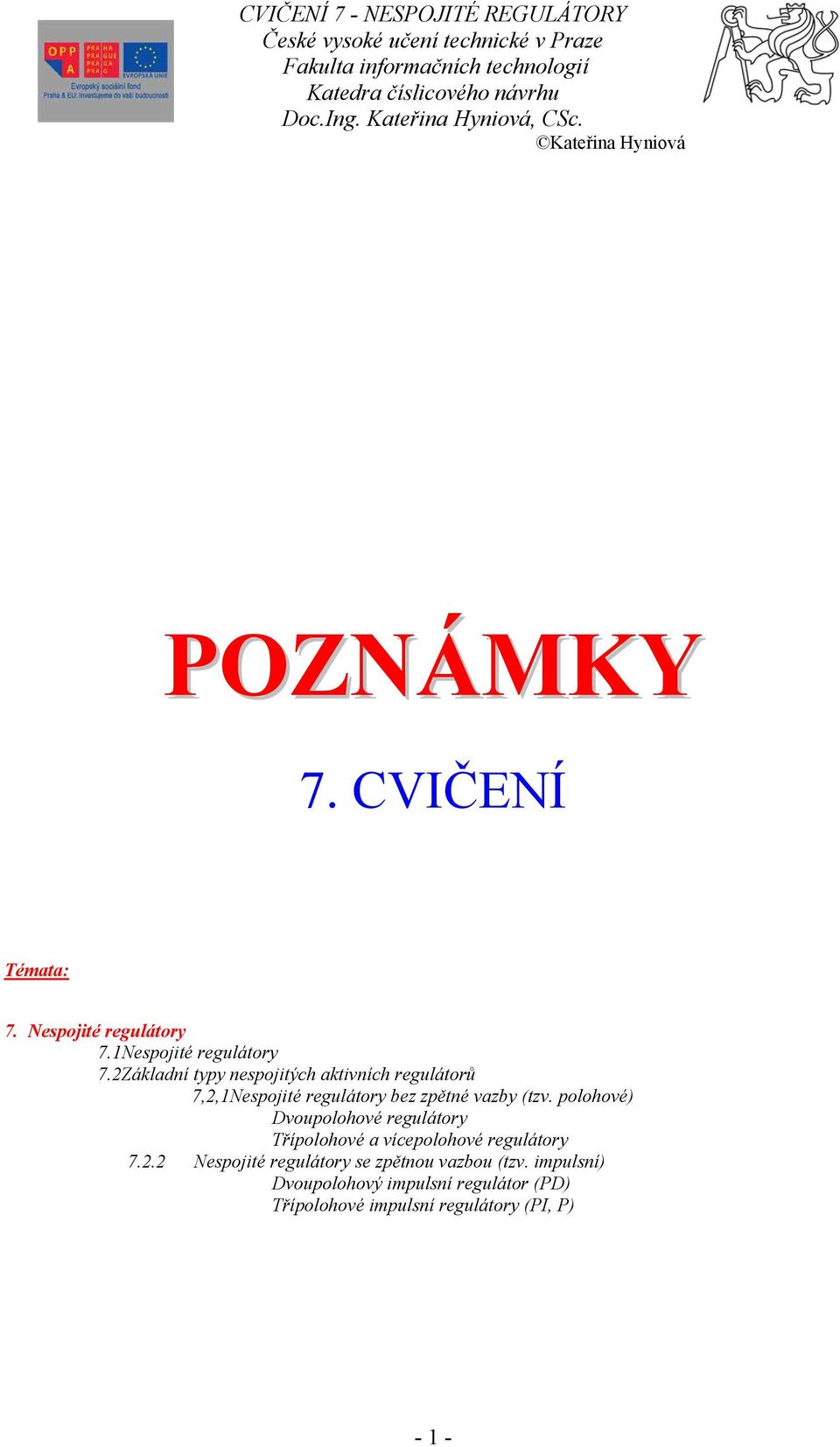 2Základní p nespojiých akivních regláorů 7,2,1Nespojié regláor bez zpěné vazb (zv.