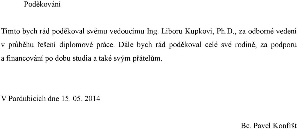 , za odborné vedení v průběhu řešení diplomové práce.