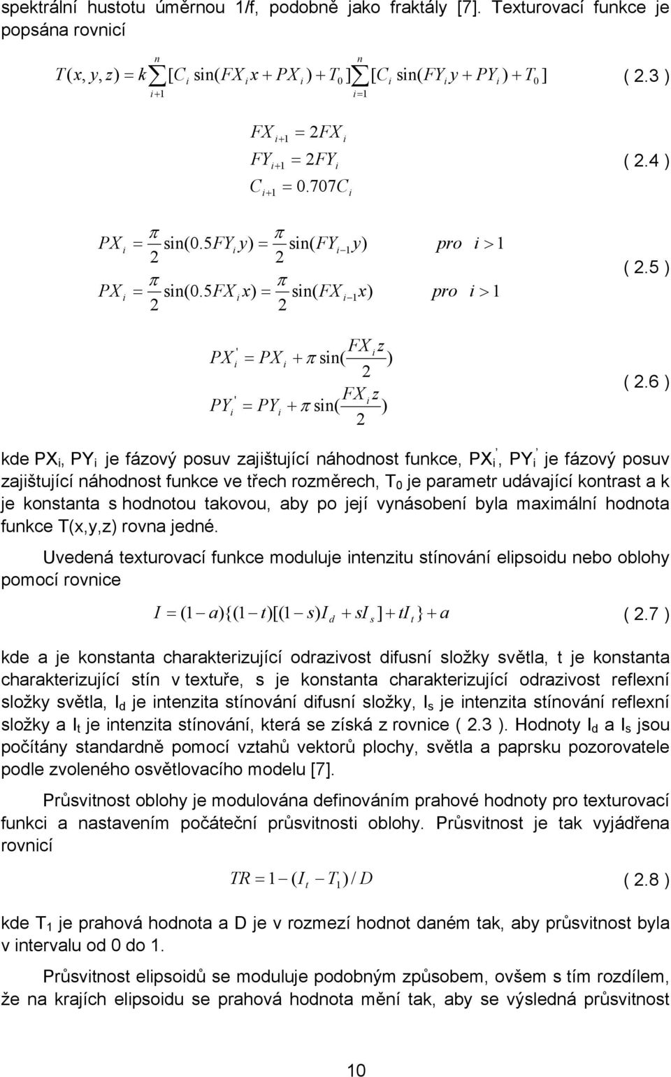 4 ) PX PX i i π π = sin(0.5fyi y) = sin( FYi 2 2 π π = sin(0.5fx i x) = sin( FX 2 2 1 y) i 1 x) pro pro i > 1 i > 1 ( 2.5 ) PX PY ' i ' i FX i z = PX i + π sin( ) 2 FX i z = PYi + π sin( ) 2 ( 2.