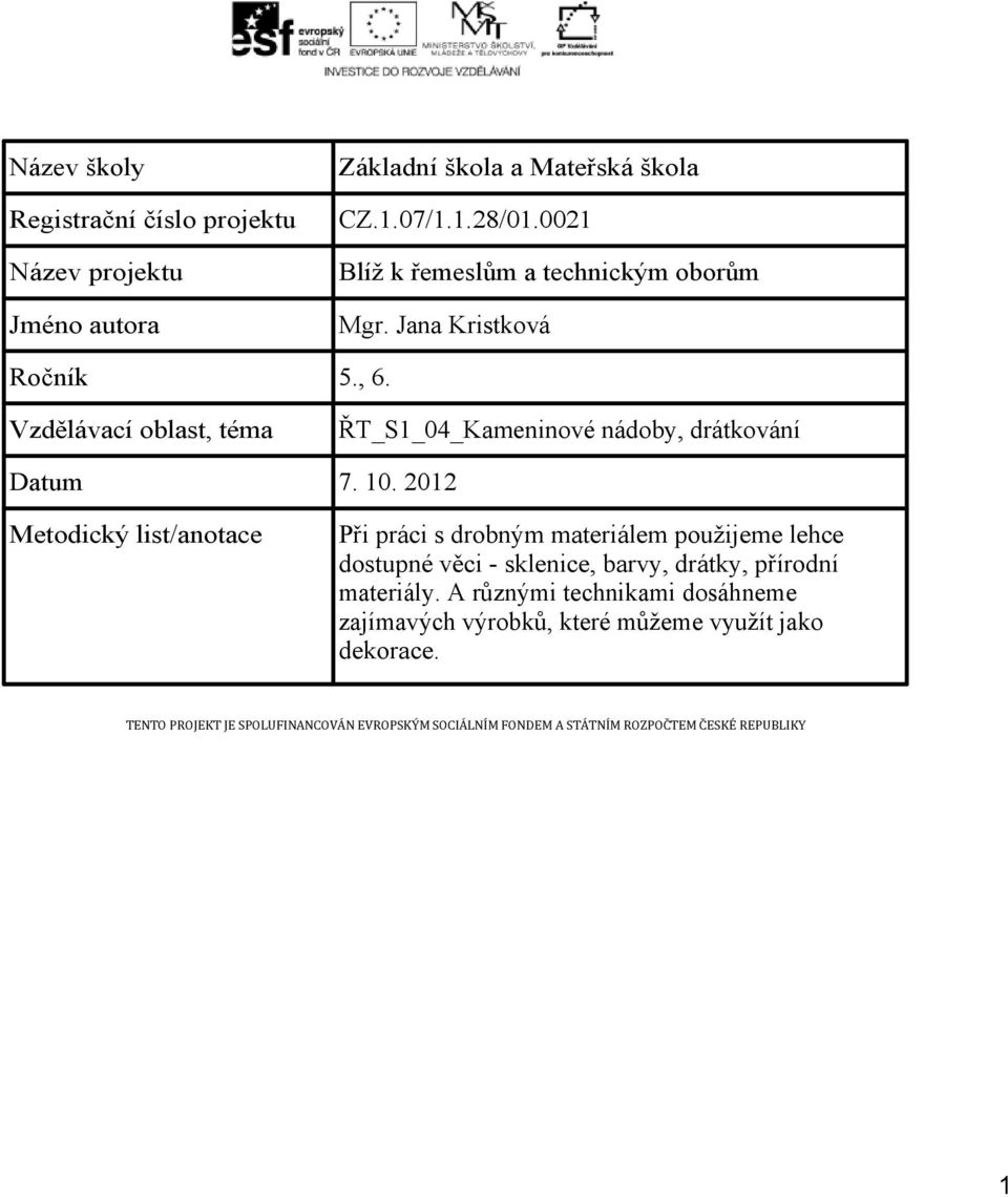 Vzdělávací oblast, téma ŘT_S1_04_Kameninové nádoby, drátkování Datum 7. 10.