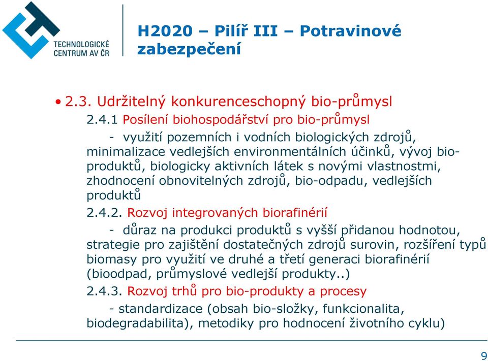 novými vlastnostmi, zhodnocení obnovitelných zdrojů, bio-odpadu, vedlejších produktů 2.