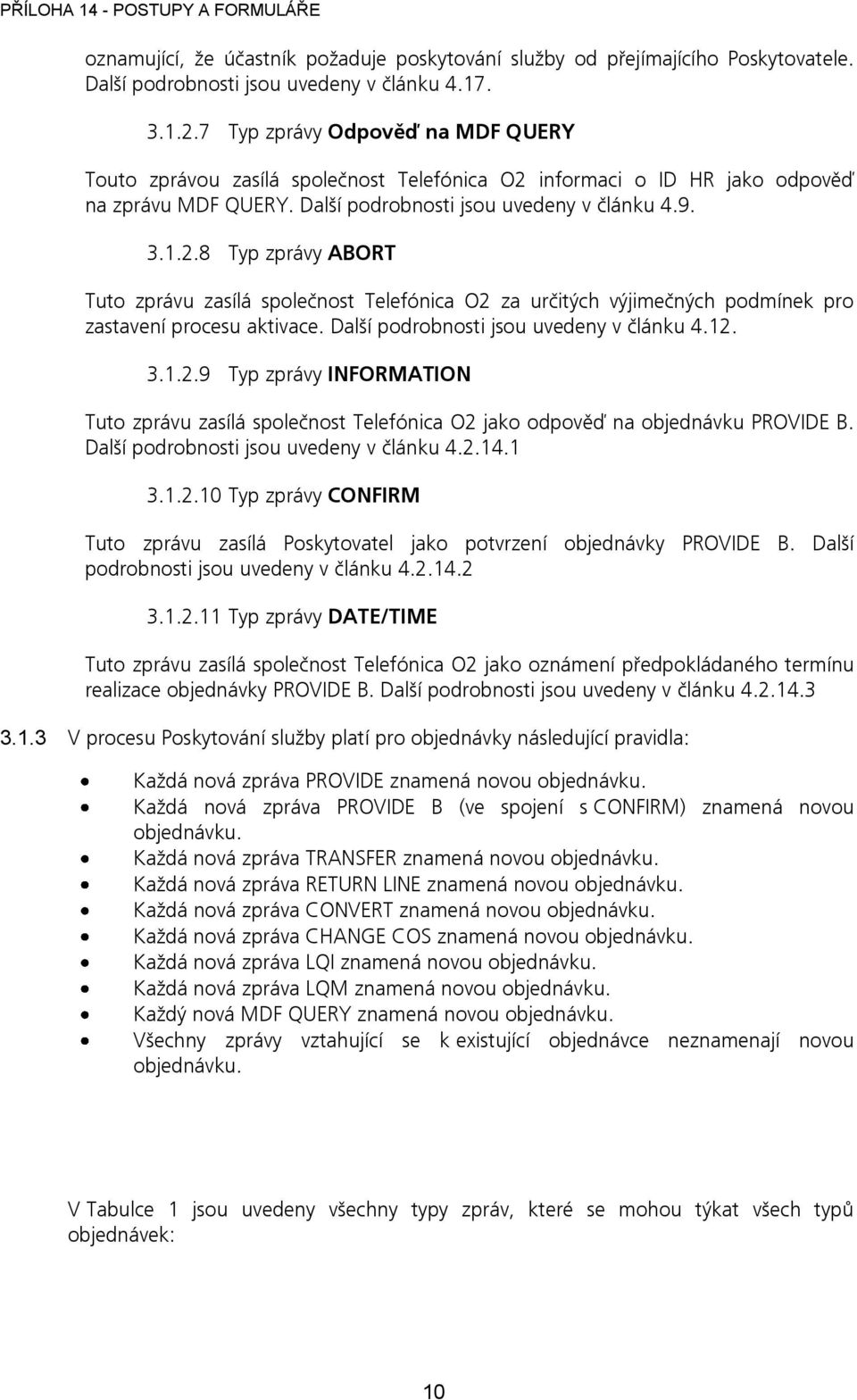 informaci o ID HR jako odpověď na zprávu MDF QUERY. Další podrobnosti jsou uvedeny v článku 4.9. 3.1.2.