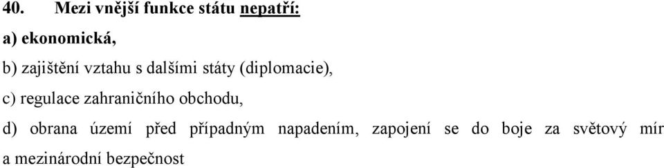 zahraničního obchodu, d) obrana území před případným