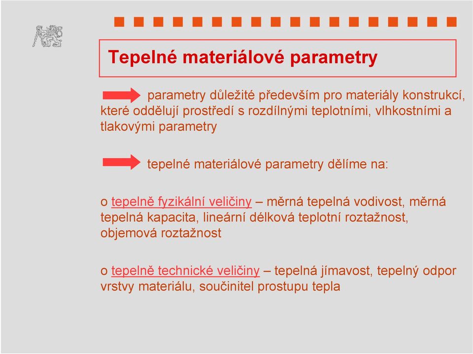 fyzikální veličiny měrná tepelná vodivost, měrná tepelná kapacita, lineární délková teplotní roztažnost,