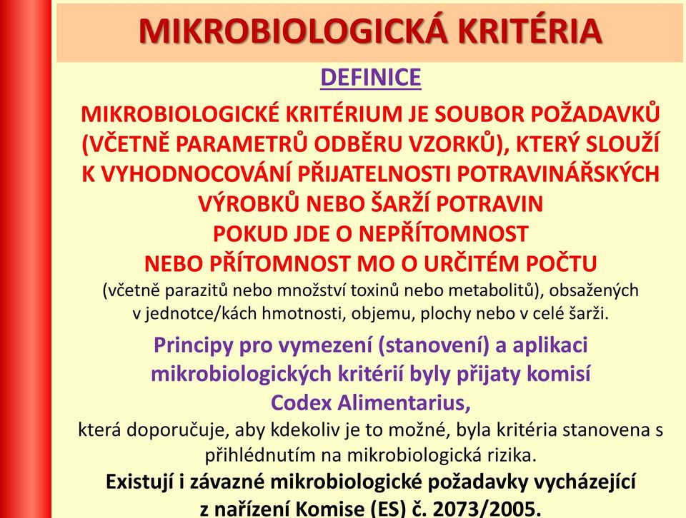 hmotnosti, objemu, plochy nebo v celé šarži.