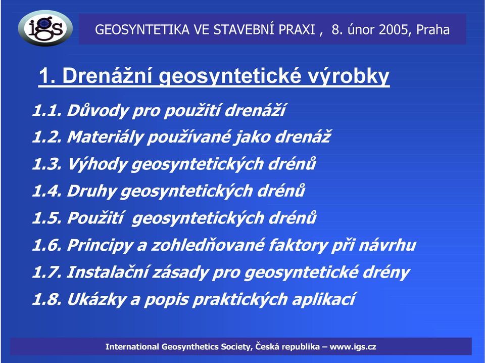 Druhy geosyntetických drénů 1.5. Použití geosyntetických drénů 1.6.