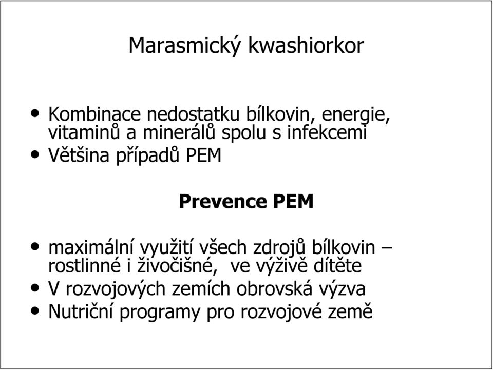 lní využit ití všech zdrojů bílkovin rostlinné i živočišné,, ve výživ ivě