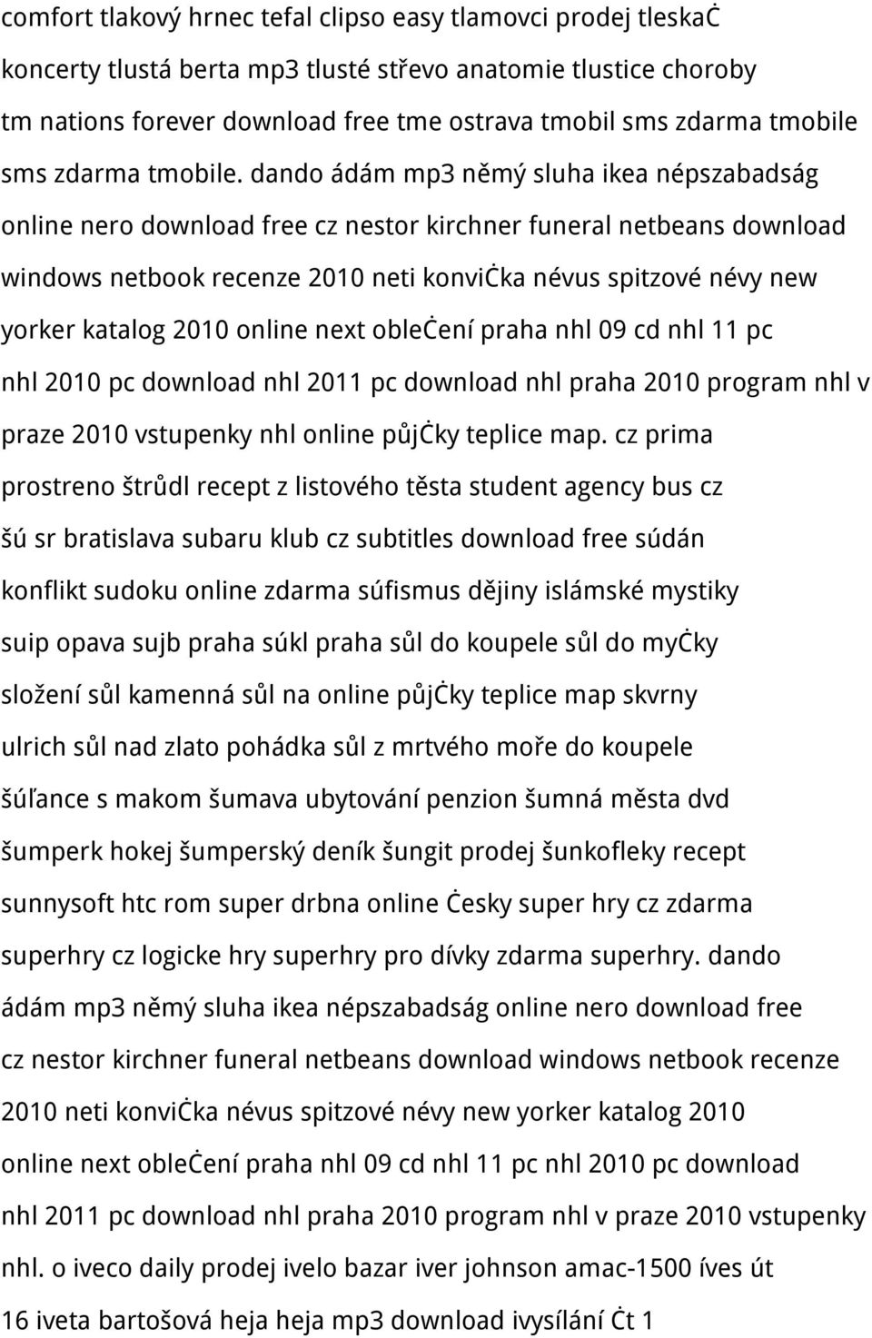 dando ádám mp3 němý sluha ikea népszabadság online nero download free cz nestor kirchner funeral netbeans download windows netbook recenze 2010 neti konvička névus spitzové névy new yorker katalog