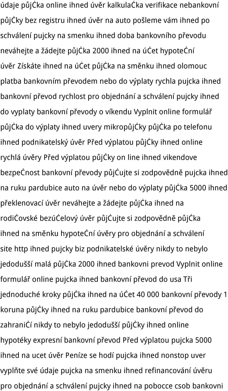 objednání a schválení pujcky ihned do vyplaty bankovní převody o víkendu Vyplnit online formulář půjčka do výplaty ihned uvery mikropůjčky půjčka po telefonu ihned podnikatelský úvěr Před výplatou