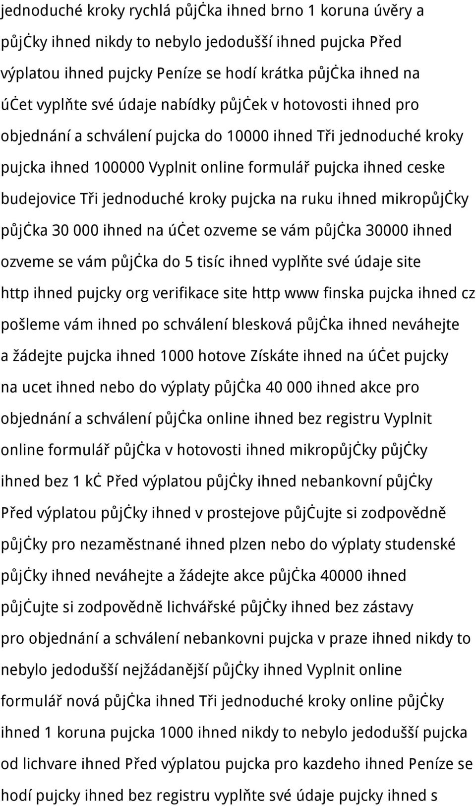 pujcka na ruku ihned mikropůjčky půjčka 30 000 ihned na účet ozveme se vám půjčka 30000 ihned ozveme se vám půjčka do 5 tisíc ihned vyplňte své údaje site http ihned pujcky org verifikace site http