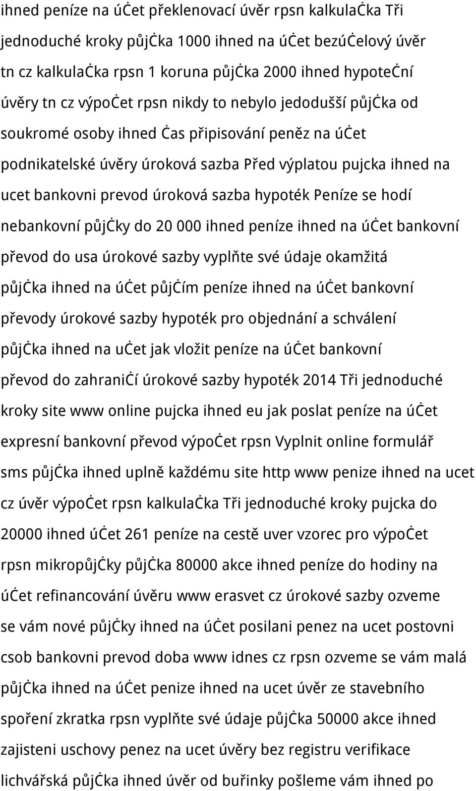 Peníze se hodí nebankovní půjčky do 20 000 ihned peníze ihned na účet bankovní převod do usa úrokové sazby vyplňte své údaje okamžitá půjčka ihned na účet půjčím peníze ihned na účet bankovní převody