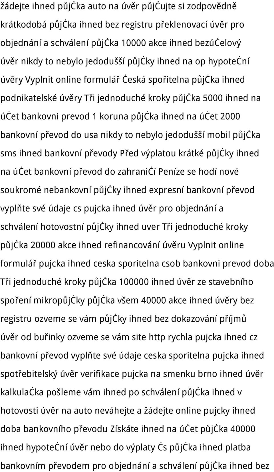 ihned na účet 2000 bankovní převod do usa nikdy to nebylo jedodušší mobil půjčka sms ihned bankovní převody Před výplatou krátké půjčky ihned na účet bankovní převod do zahraničí Peníze se hodí nové