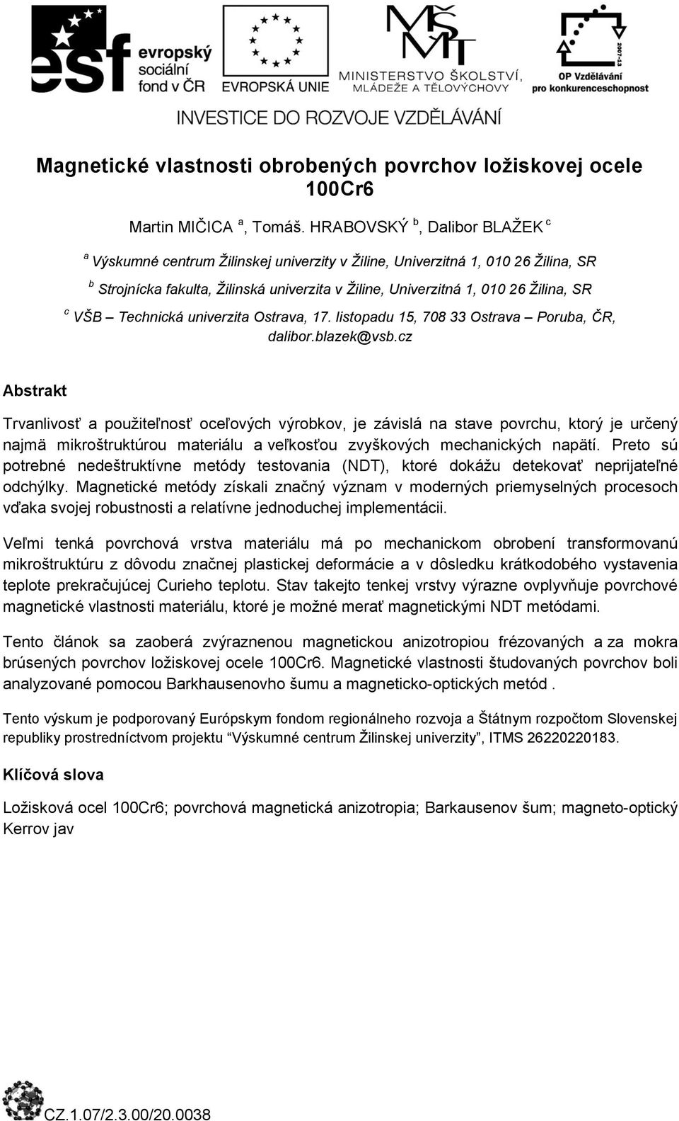 VŠB Technická univerzita Ostrava, 17. listopadu 15, 708 33 Ostrava Poruba, ČR, dalibor.blazek@vsb.