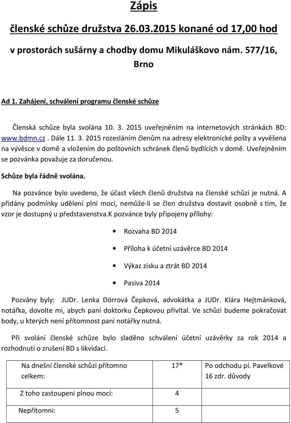 2015 uveřejněním na internetových stránkách BD: www.bdmn.cz. Dále 11. 3.