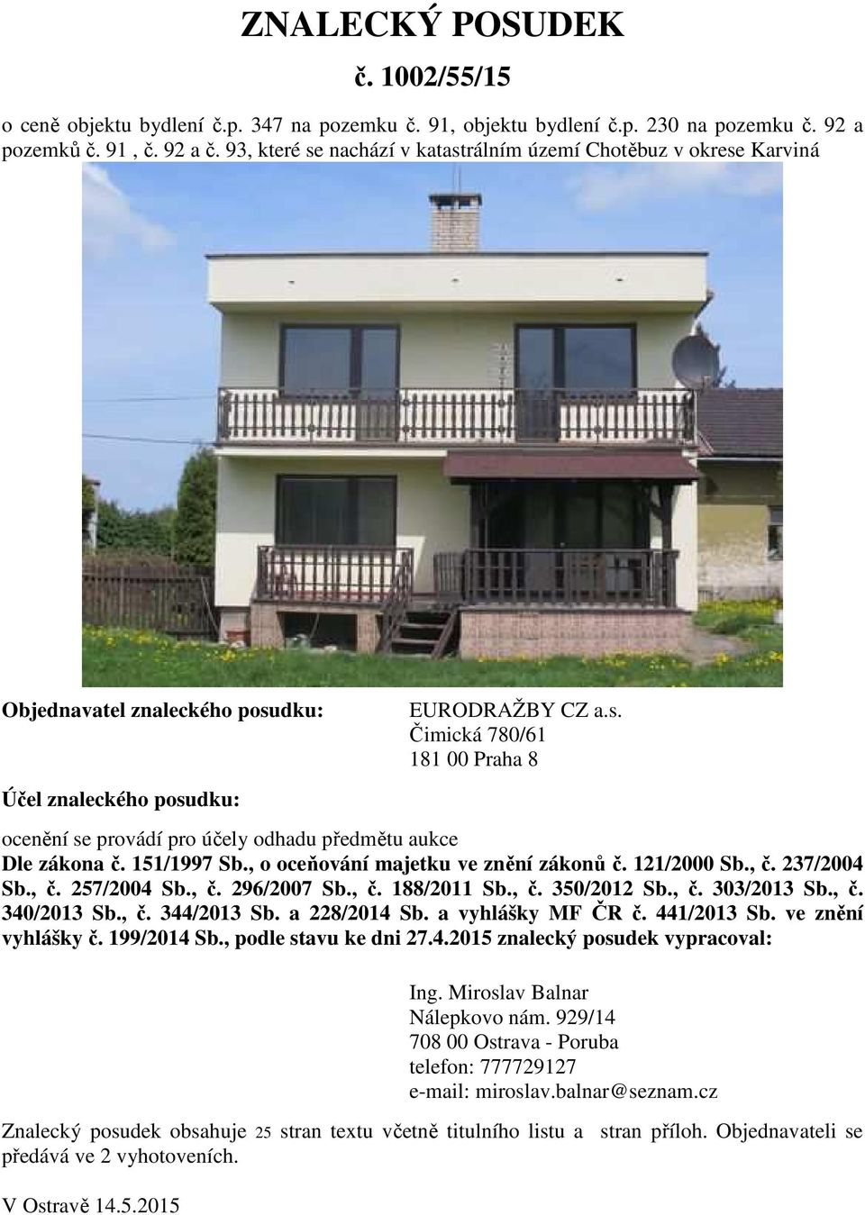 151/1997 Sb., o oceňování majetku ve znění zákonů č. 121/2000 Sb., č. 237/2004 Sb., č. 257/2004 Sb., č. 296/2007 Sb., č. 188/2011 Sb., č. 350/2012 Sb., č. 303/2013 Sb., č. 340/2013 Sb., č. 344/2013 Sb.