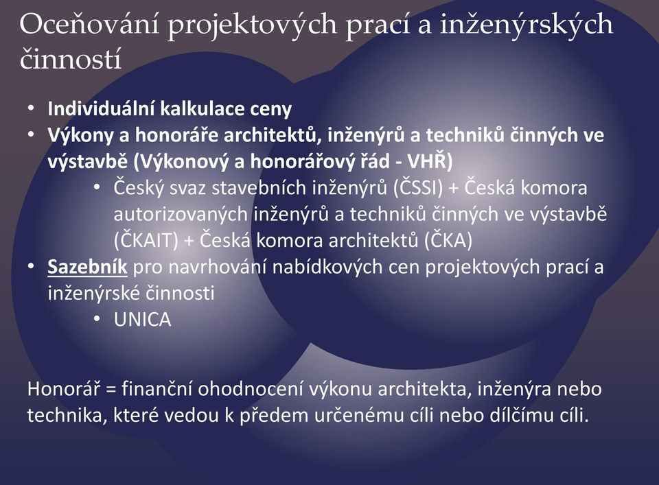 techniků činných ve výstavbě (ČKAIT) + Česká komora architektů (ČKA) Sazebník pro navrhování nabídkových cen projektových prací a