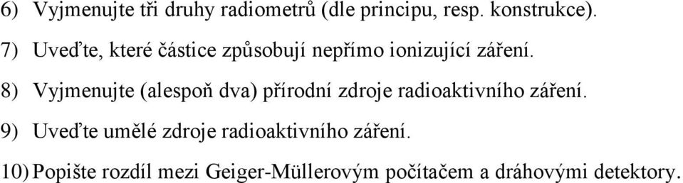 8) Vyjmenujte (alespoň dva) přírodní zdroje radioaktivního záření.