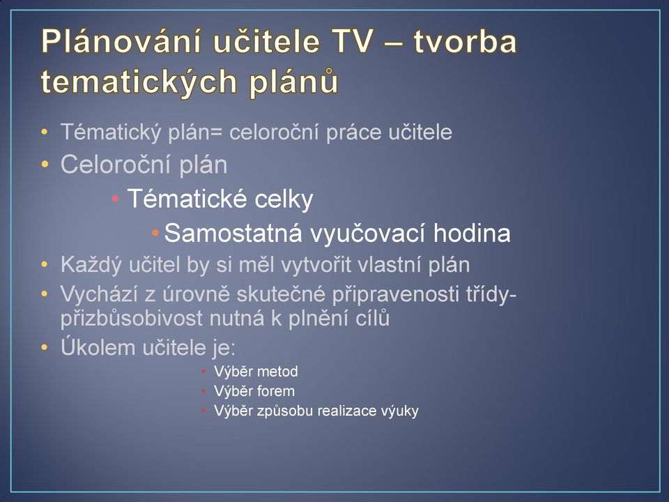 Vychází z úrovně skutečné připravenosti třídypřizbůsobivost nutná k