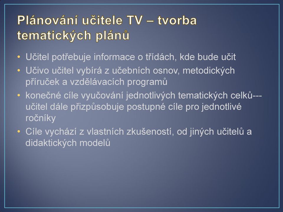 jednotlivých tematických celků--- učitel dále přizpůsobuje postupné cíle pro