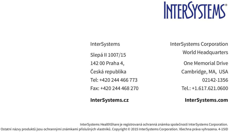 0600 InterSystems.com InterSystems HealthShare je registrovaná ochranná známka společnosti InterSystems Corporation.