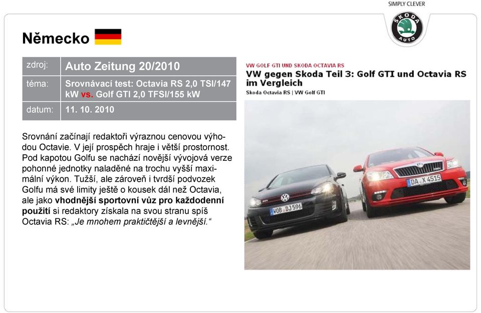 Pod kapotou Golfu se nachází novější vývojová verze pohonné jednotky naladěné na trochu vyšší maximální výkon.